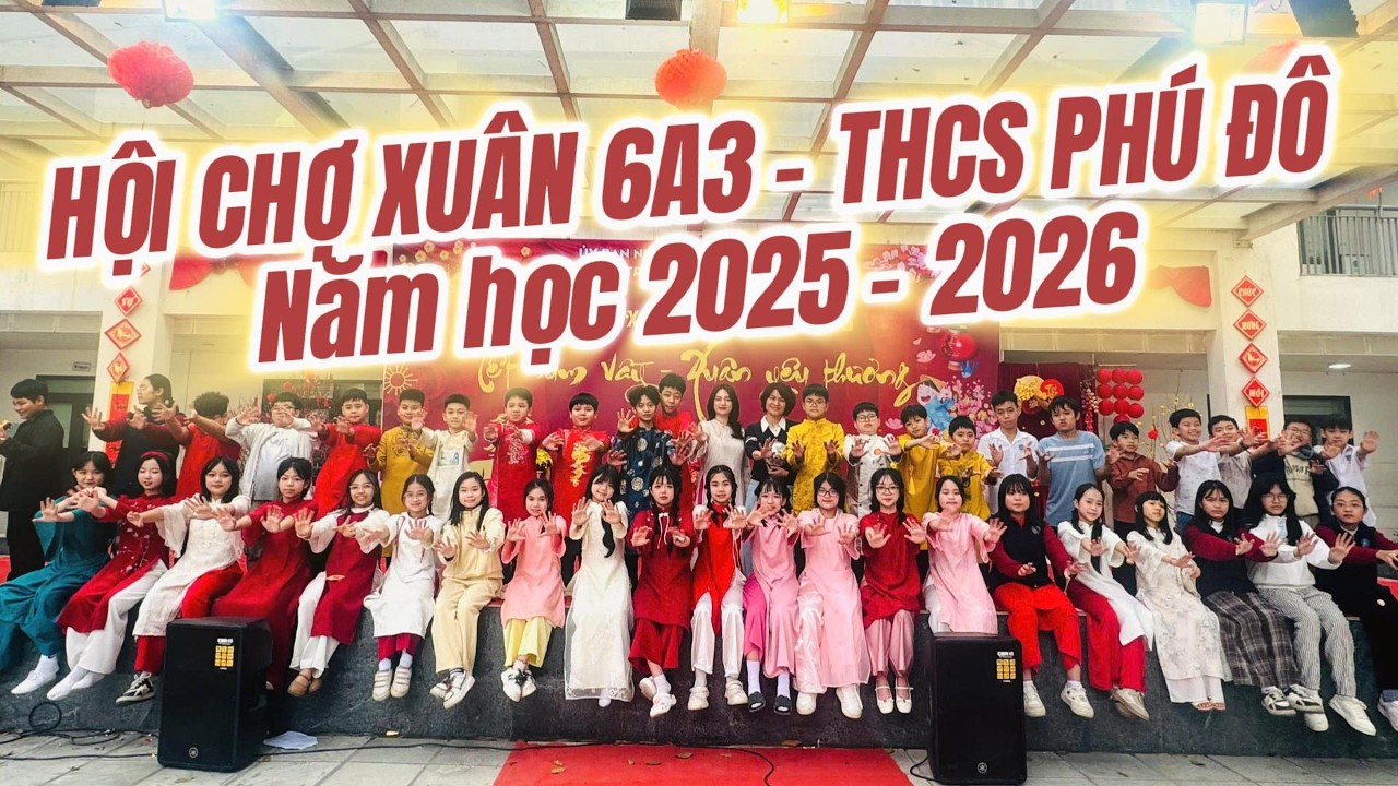 Hội chợ xuân trường THCS Phú Đô, Từ Liêm, Hà Nội năm học 2025 - 2026