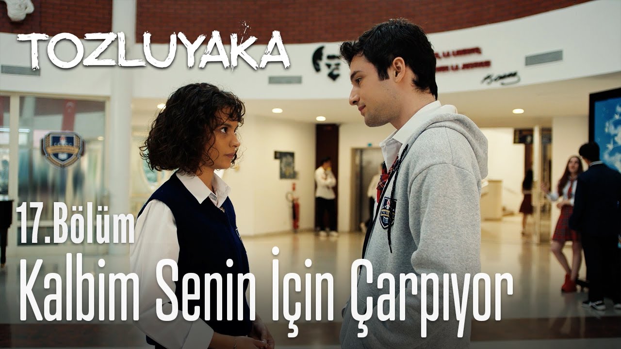 Kalbim senin için çarpıyor 💗 - Tozluyaka 17. Bölüm
