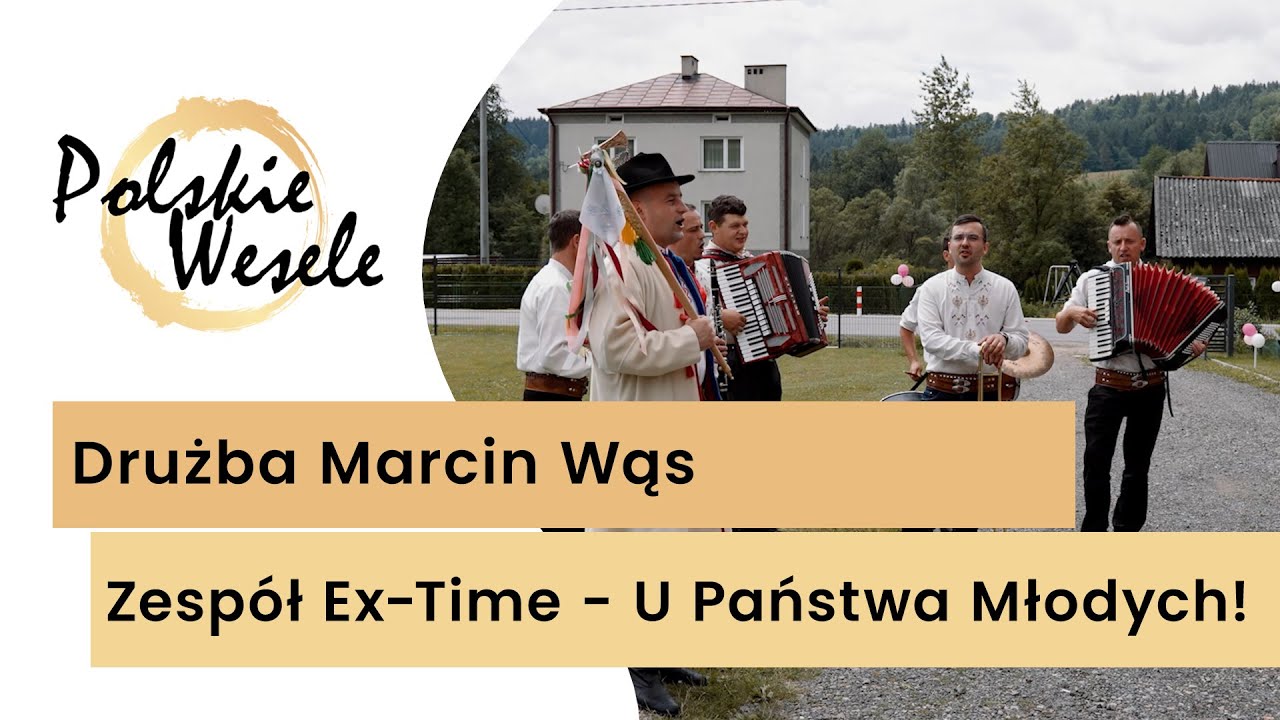 Drużba Marcin Wąs i Zespół Ex-Time - U Pana Młodego i u Panny Młodej! Biesiada pod domami! #wesele