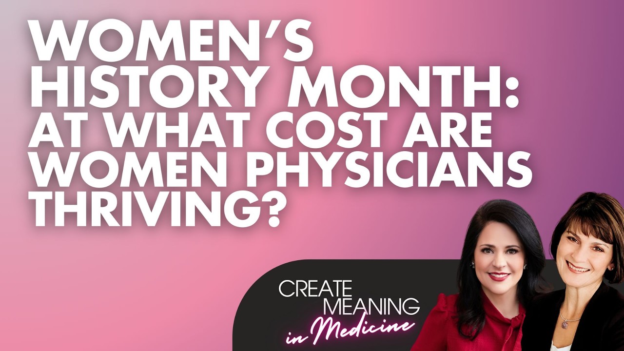 Women’s History Month: At What Cost Are Women Physicians Thriving?