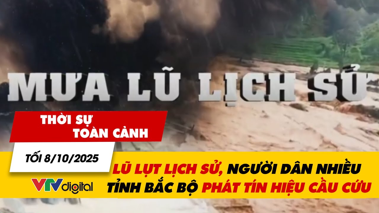 Thời sự toàn cảnh tối 8/10: Lũ lụt lịch sử, người dân nhiều tỉnh Bắc Bộ phát tín hiệu cầu cứu| VTV24