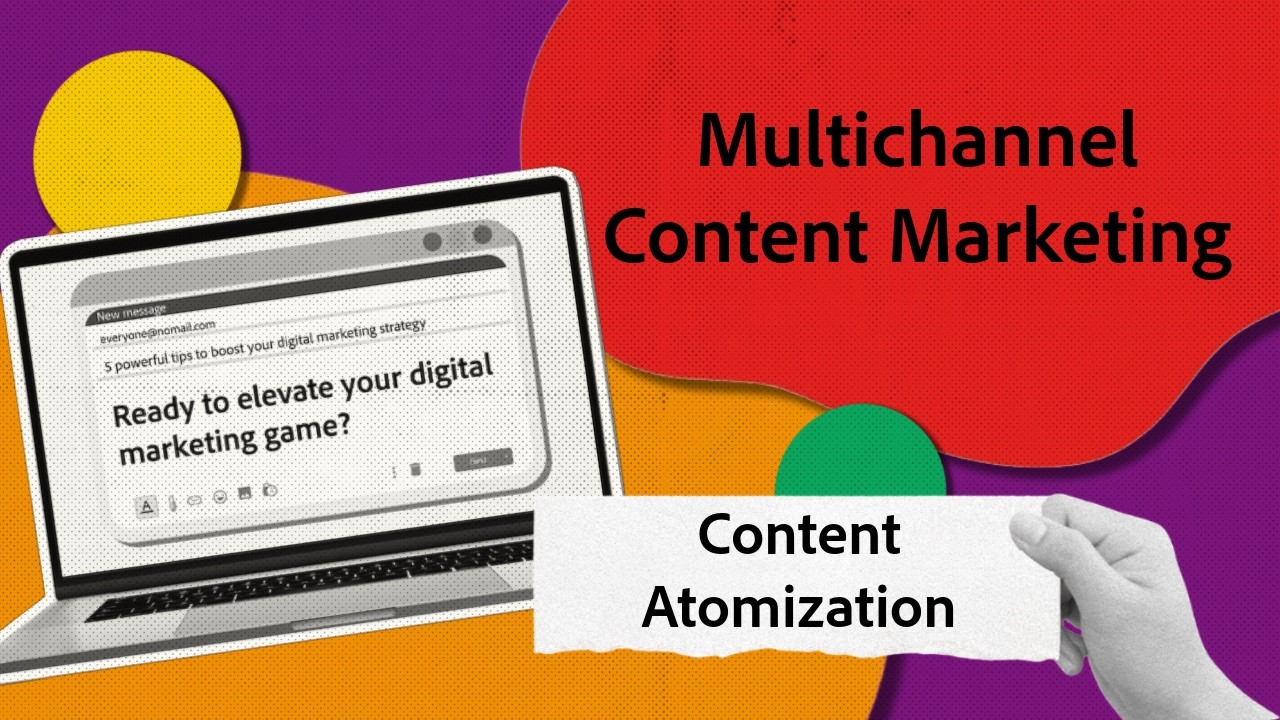 Multichannel Marketing | Content Atomization | Adobe
