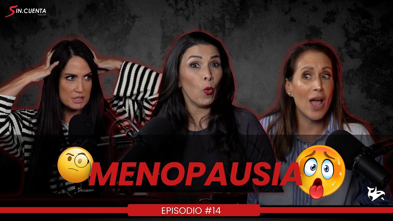 Cambios, calor y carcajadas: hablemos de menopausia I #14