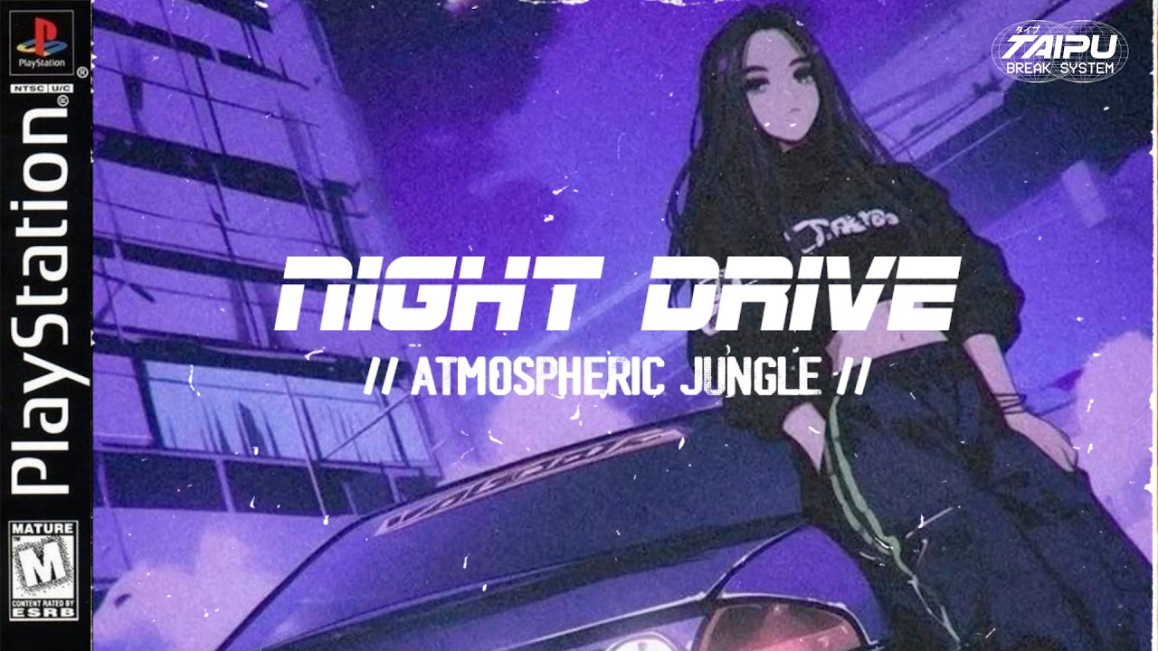 nIGHT_dRiVE // Atmospheric Jungle PSX Mix (tAIpu_BREAK_SYSTEM_v1)