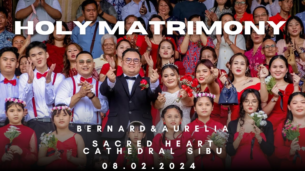 Holy Matrimony Bernard❤️Aurelia / Perkahwinan Gereja di Sacred Heart Cathedral Sibu ⛪️
