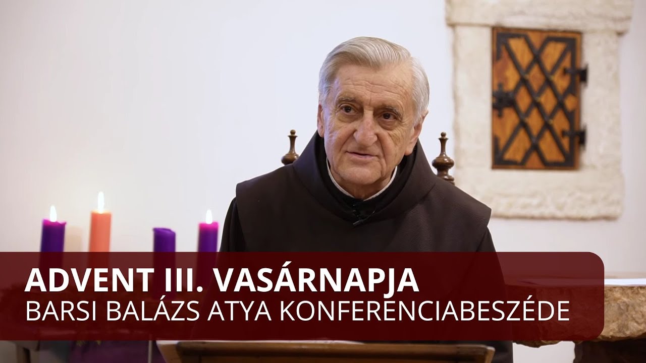 Barsi Balázs – Advent III. vasárnapja (2025)