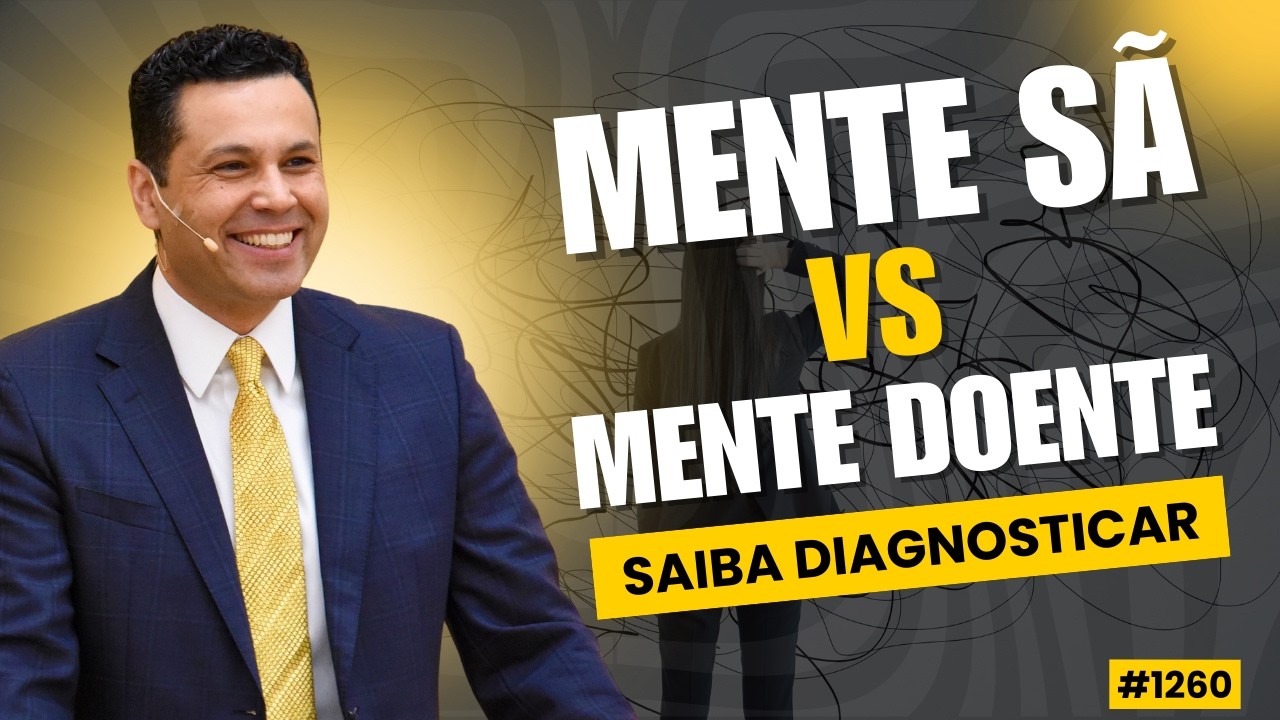 MENTE SÃ vs. MENTE DOENTE: Saiba diagnosticar