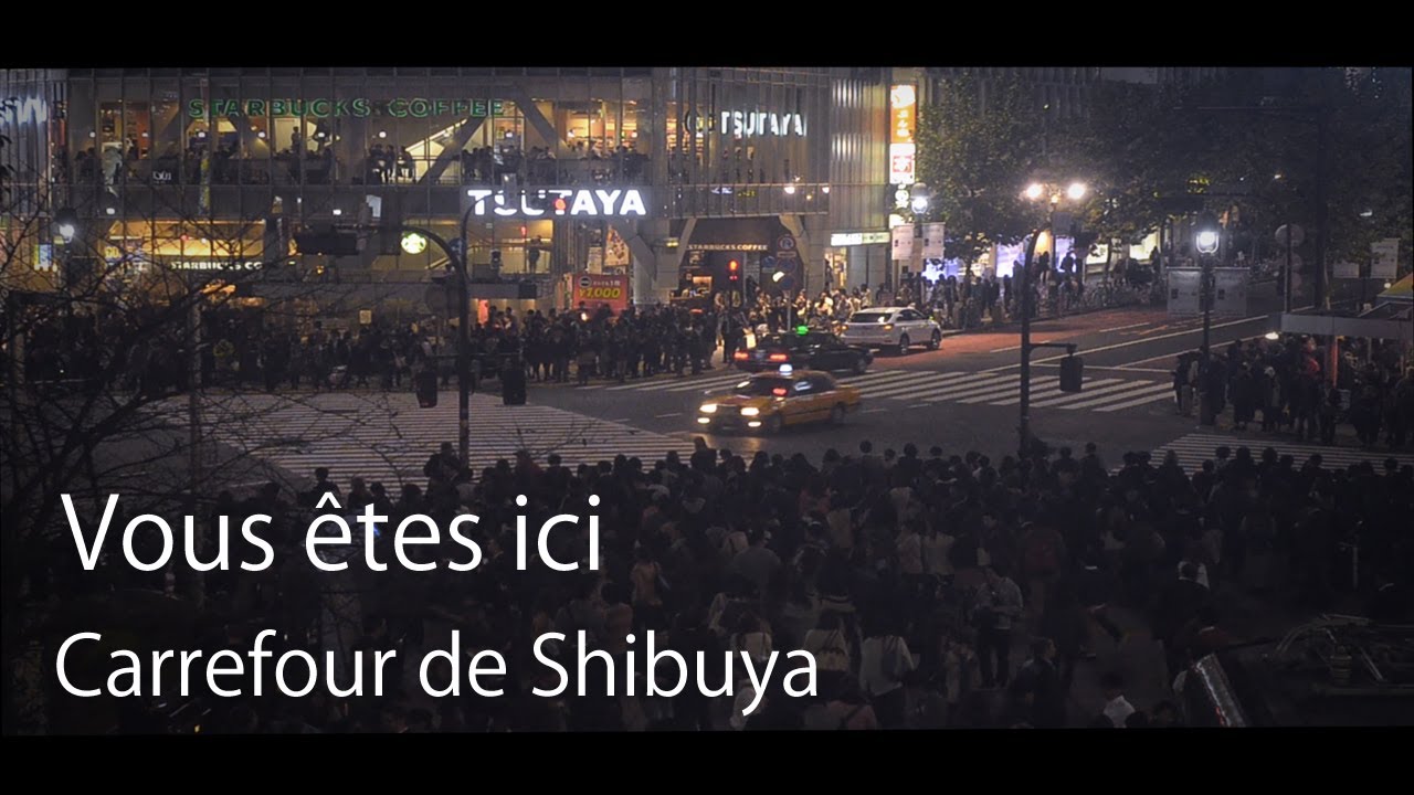 Vous êtes ici - Carrefour de Shibuya à Tokyo - 東京・渋谷スクランブル交差点 / Shibuya crossing, Tokyo