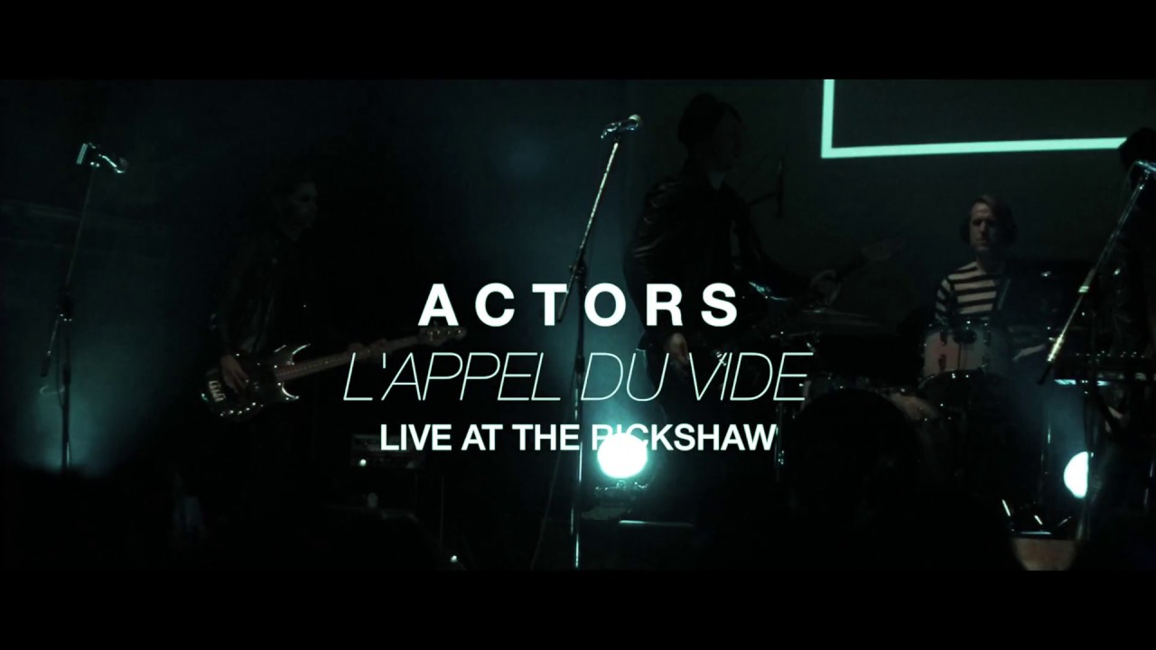 ACTORS - L'appel Du Vide - Live at Rickshaw Theatre