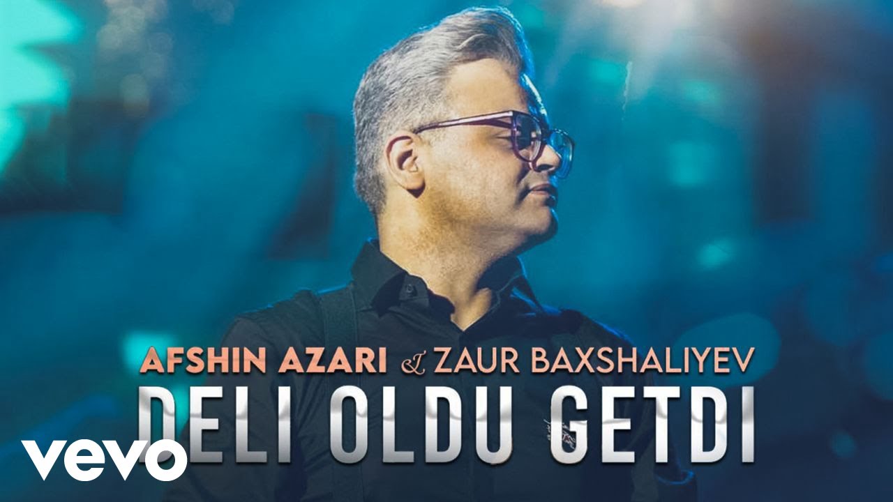 Zaur Baxshaliyev, Afshin Azari - Deli Oldu Getdi