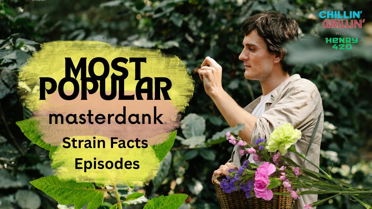 THE MOST POPULAR masterdank Strain Facts Episodes #420