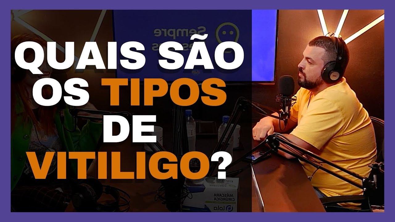 QUAIS SÃO OS TIPOS DE VITILIGO?