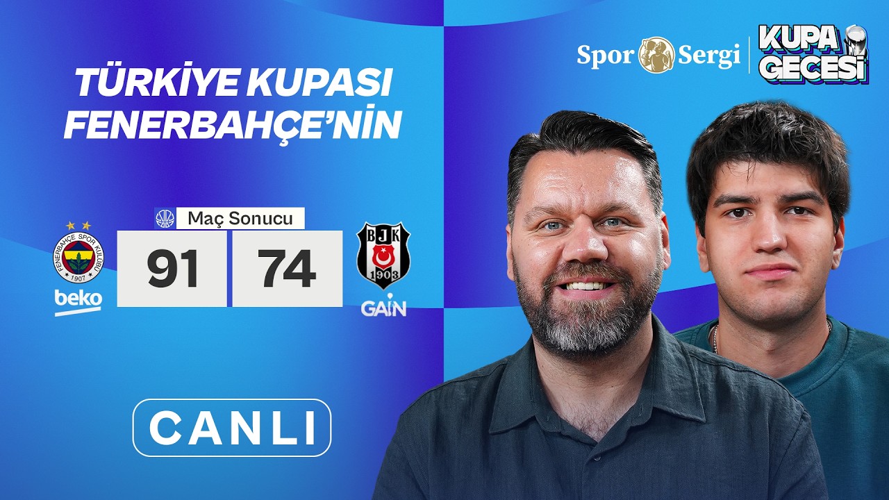 TÜRKİYE KUPASI'NDA ŞAMPİYON FENERBAHÇE | MAÇ SONU CANLI | Anıl Uysal, Niko Yenibayrak | Kupa Gecesi