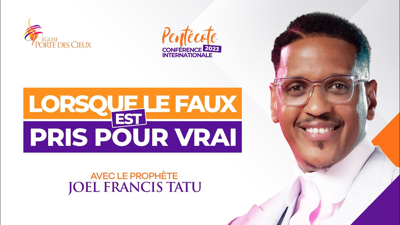 CIP 2023/ JOUR 3: LORSQUE  LE FAUX EST PRIS POUR  VRAI  AVEC LE PROPHETE JOEL FRANCIS TATU