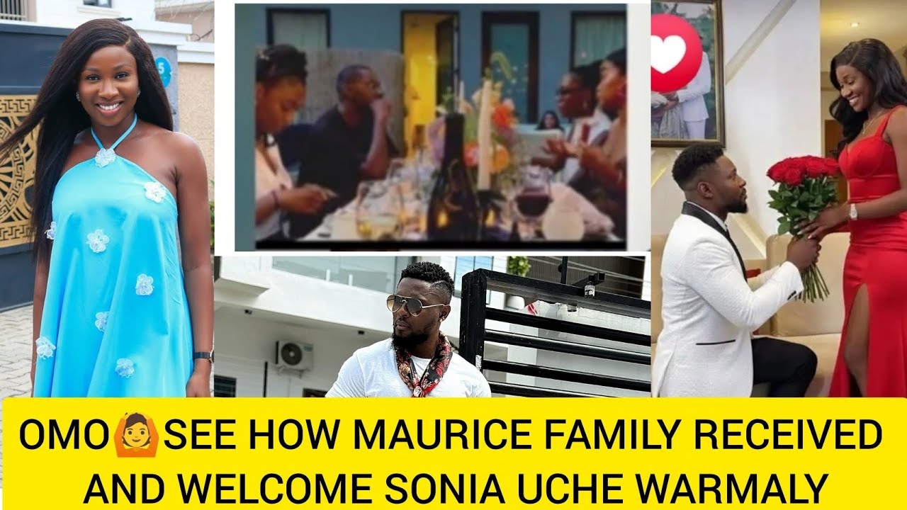 OMO🙆SEE HOW MAURICE INVITED SONIA UCHE TO HIS FAMILY HOUSE AND THEY WELCOME AND RECIEVED HER WARMLY🥰