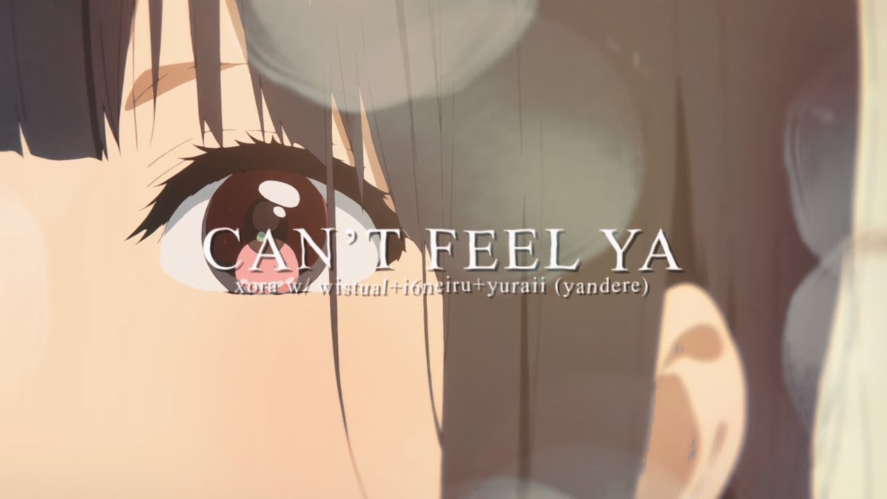 can't feel ya / Xora x wistual x i6neiru x yuraii