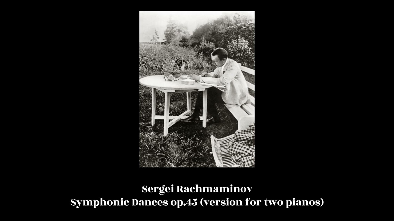Sergei Rachmaninov - Symphonic Dances op.45 (version for two pianos)