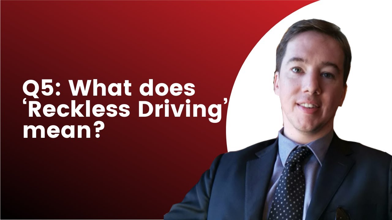 Q5: What does &lsquo;Reckless Driving&rsquo; mean?