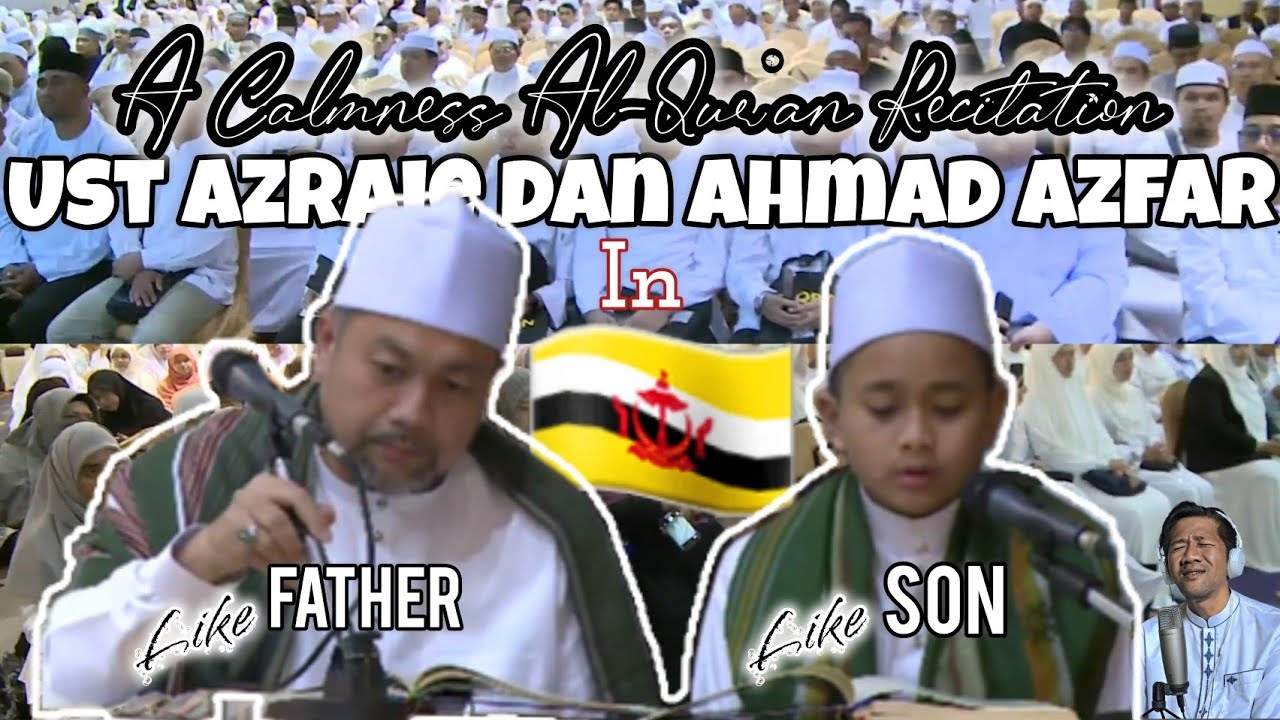 LANTUNAN ALQURAN YG SEJUK OLEH AHMAD AZFAR & AYAHNYA UST AZRAIE ABDUL HAK DI BRUNEI DARUSSALAM
