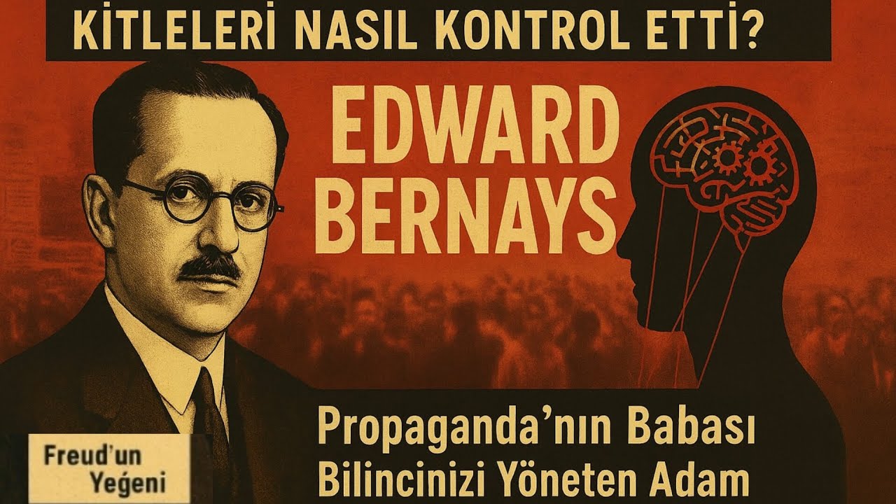 BİLİNÇALTINIZI KİM YÖNETİYOR? | Edward Bernays | Kitle Manipülasyonunun Babası