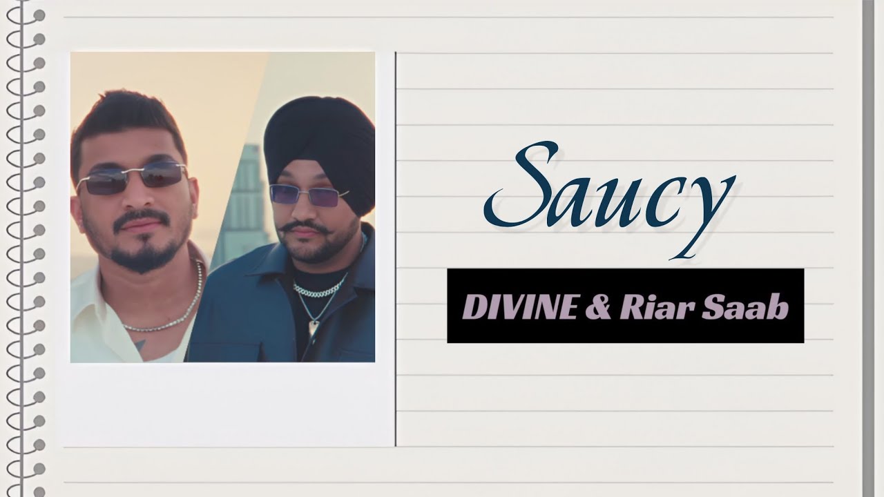 DIVINE & Riar Saab &mdash; 'Saucy' lyrics 