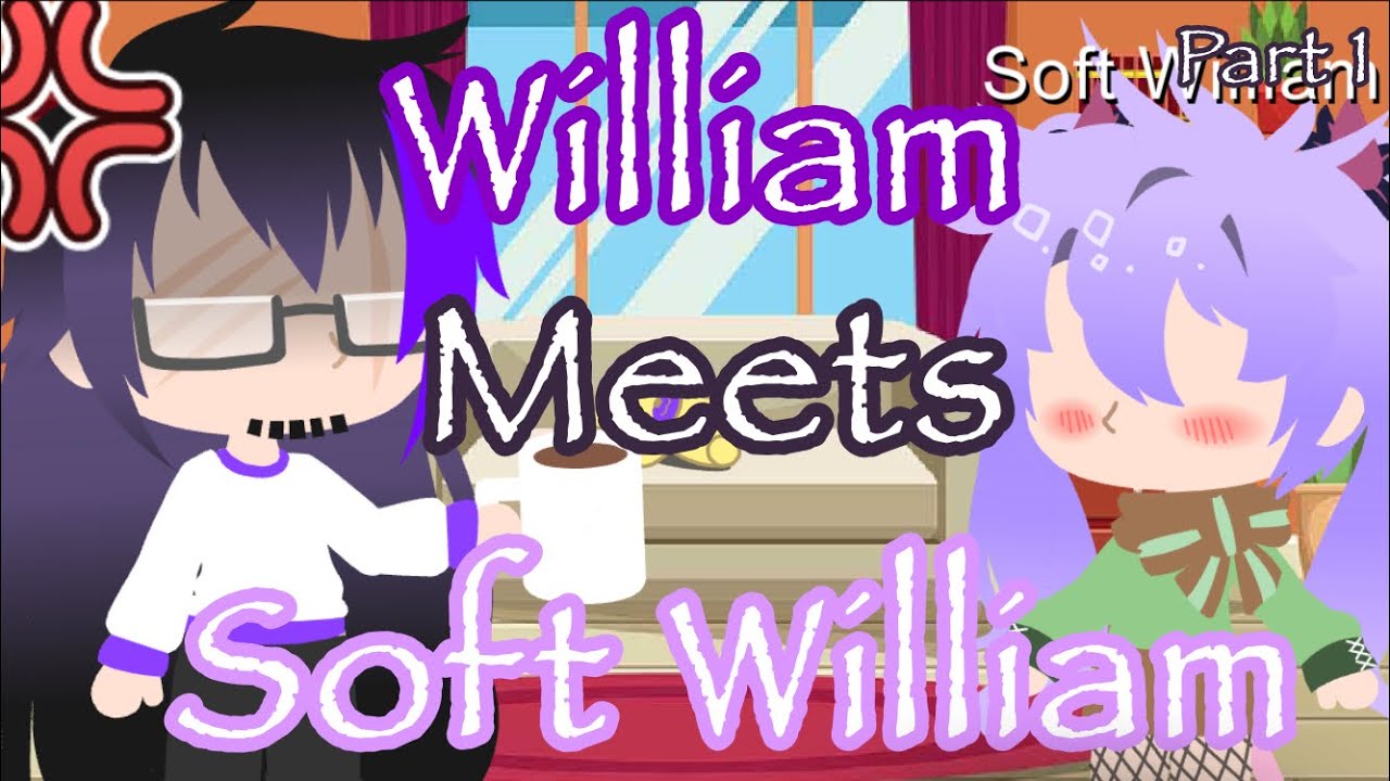 |William meets soft William|Part 1|⚠️Earrape⚠️|GC video|(Not Original)|