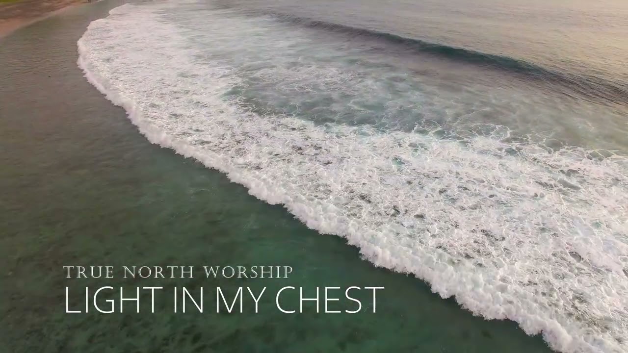 Light in my Chest | True North Worship