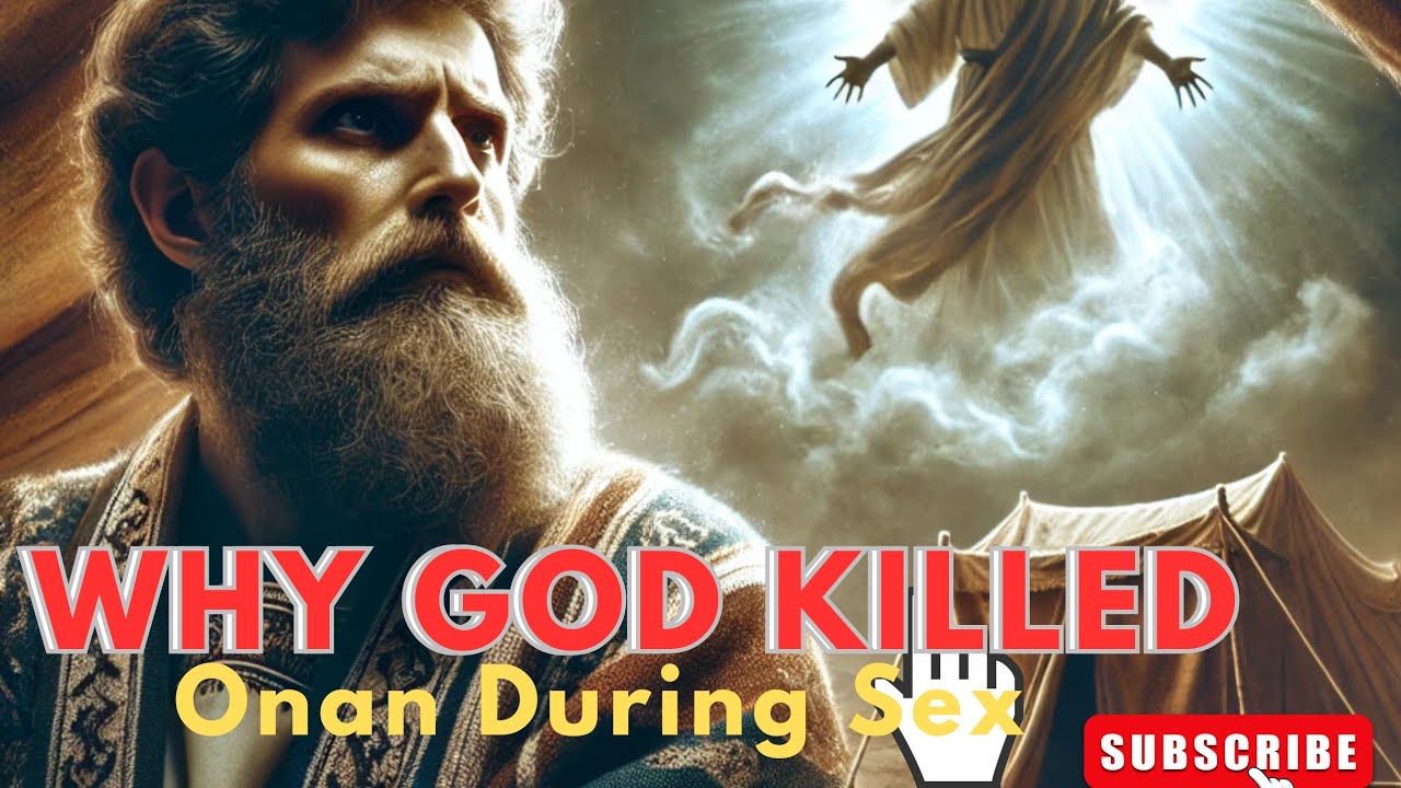 THE SHOCKING TRUTH WHY GOD STRUCK ONAN DURING SEX