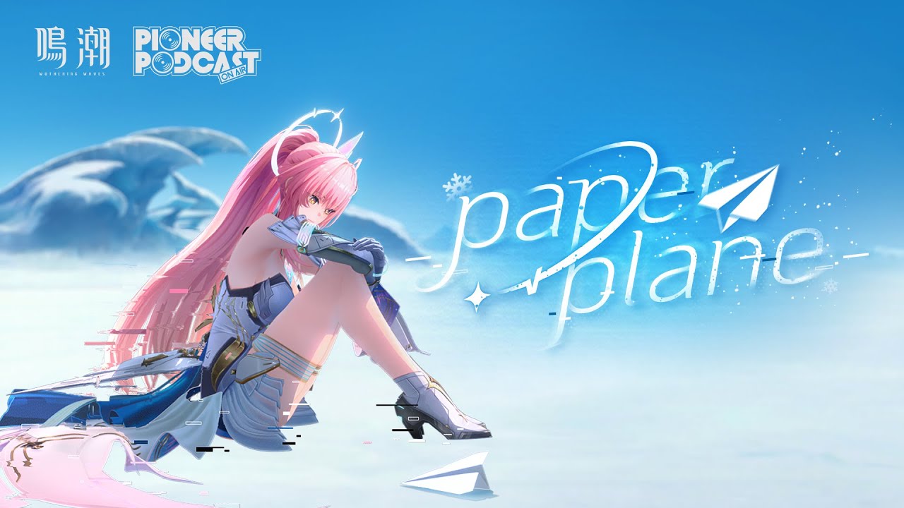 『鳴潮』先駆ラジオEP3.1——エイメス「Paper Plane」