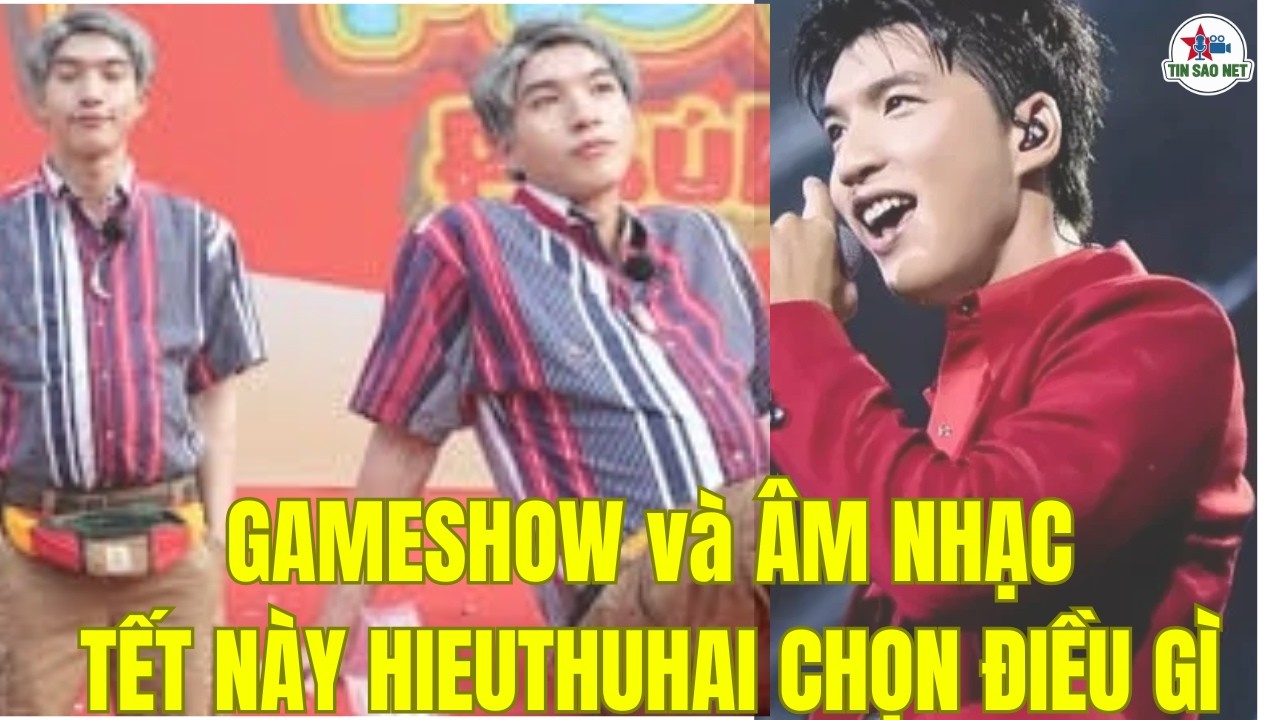 GAMESHOW và ÂM NHẠC ,TẾT NÀY HIEUTHUHAI CHỌN ĐIỀU GÌ ? | người nổi tiếng