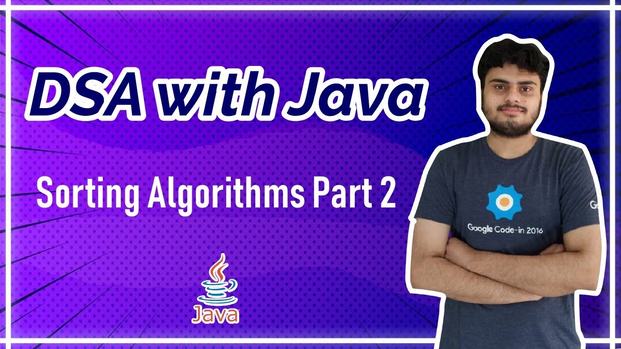 Sorting Algorithms Part 2 - JAVA DSA
