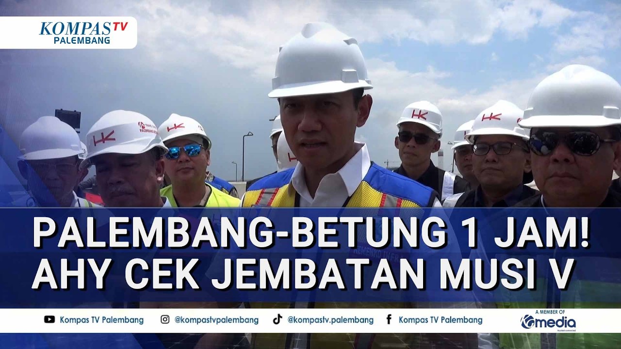 Palembang-Betung Cuma 1 Jam, AHY Targetkan Jembatan Musi V Fungsional Sebelum Lebaran