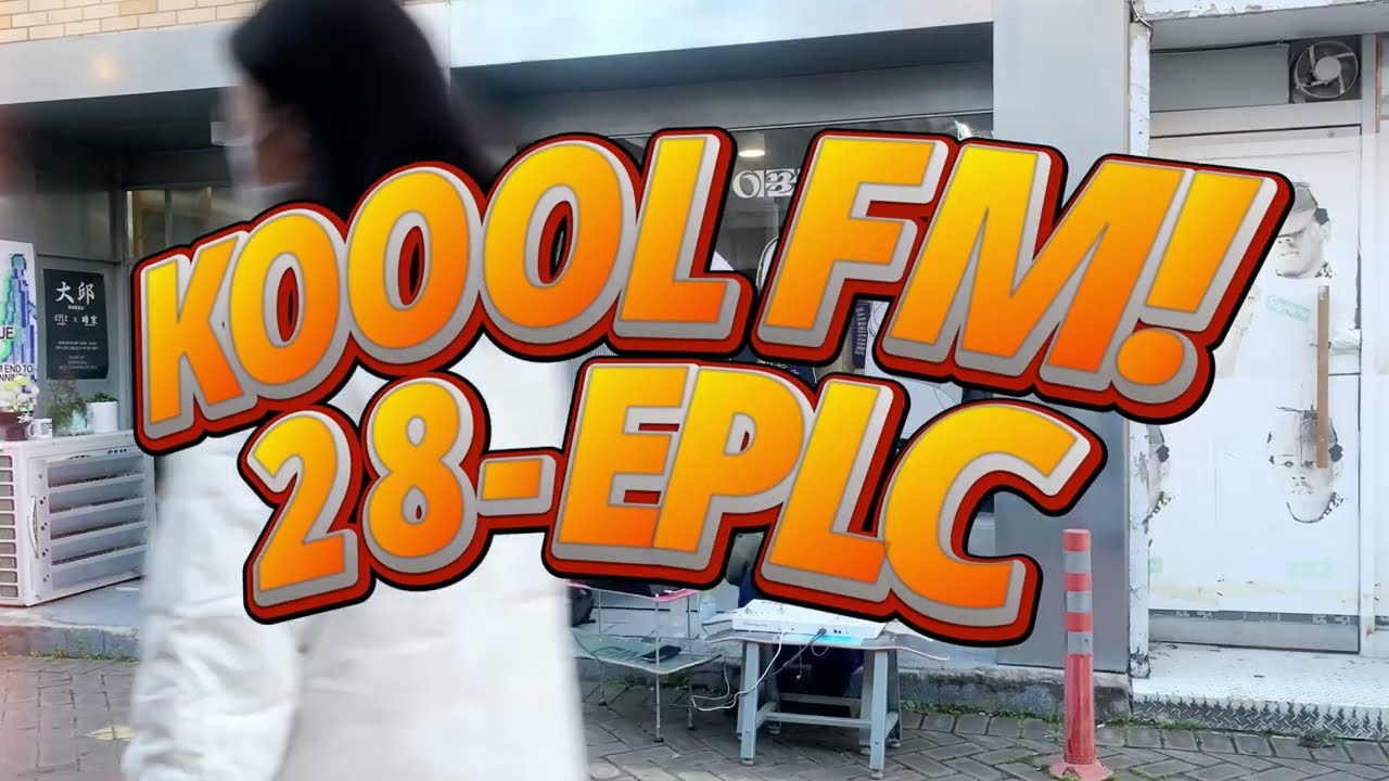 KOOOL FM! 28 EPLC
