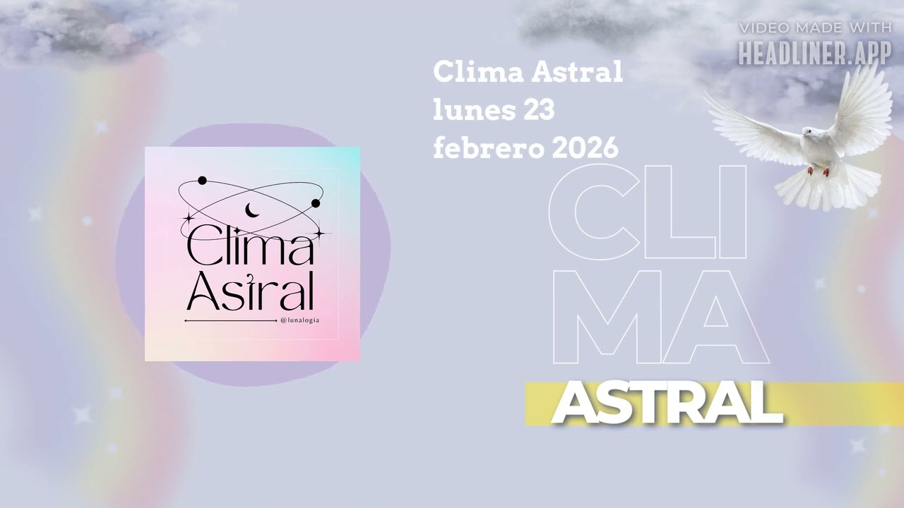 Clima Astral lunes 23 febrero 2026 | Lunalogia