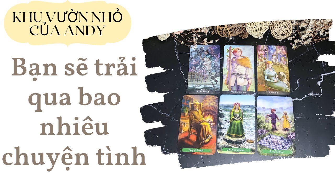 Chọn 1 tụ bài Tarot - Bạn sẽ trải qua bao nhiêu chuyện tình - Alo Andy