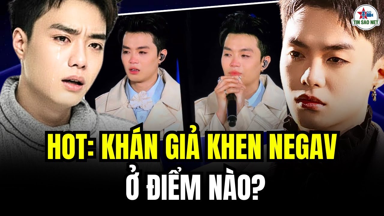 HOT: KHÁN GIẢ KHEN NEGAV Ở ĐIỂM NÀO ? | người nổi tiếng