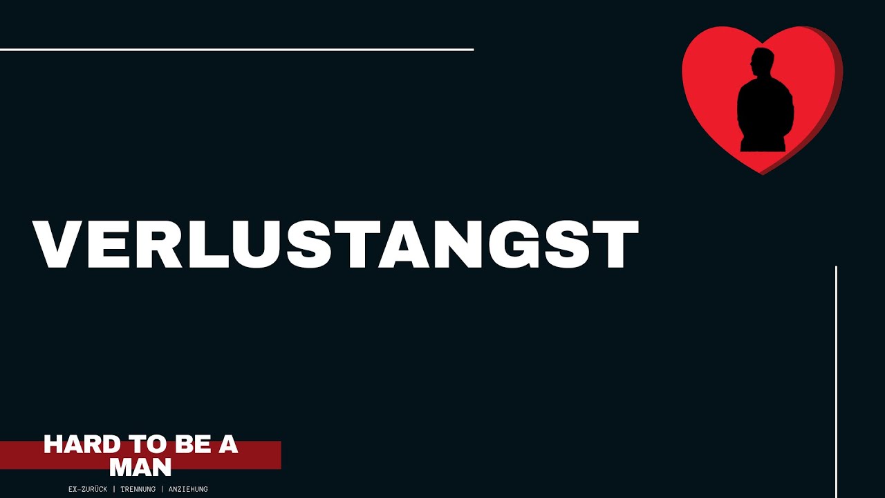 Verlustangst - Wie sollte man damit umgehen? (Mindset/Trennung)