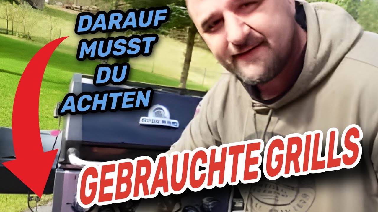 GEBRAUCHTE GRILLS KAUFEN  - Das musst du beachten !!! --- Klaus grillt