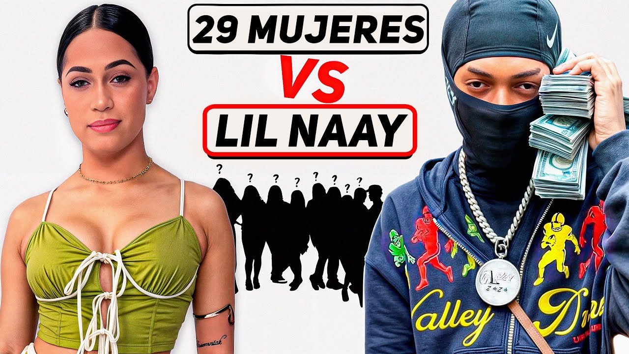 29 MUJERES VS 1 ARTISTA - LIL NAAY
