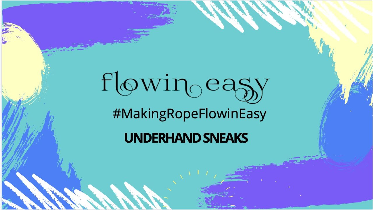 Rope Flow Learning Underhand Sneaks
