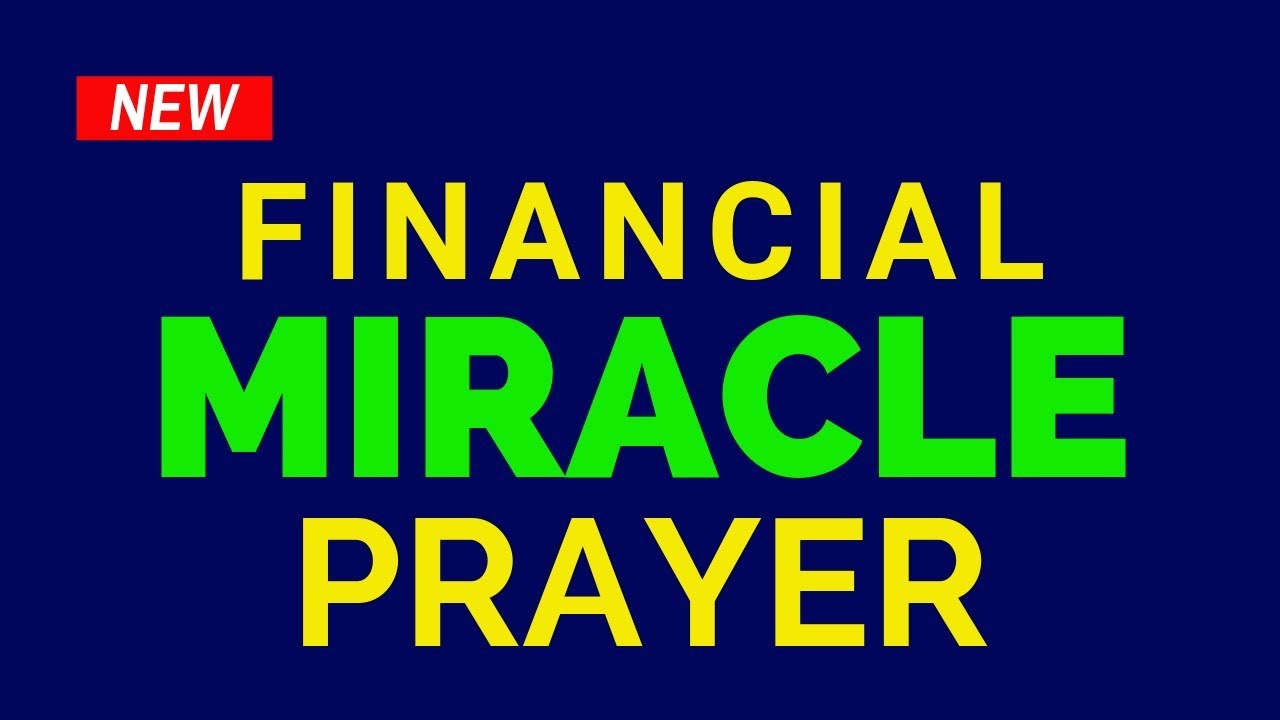 MIRACLES HAPPEN WHEN YOU HEAR THIS FINANCIAL PRAYER
