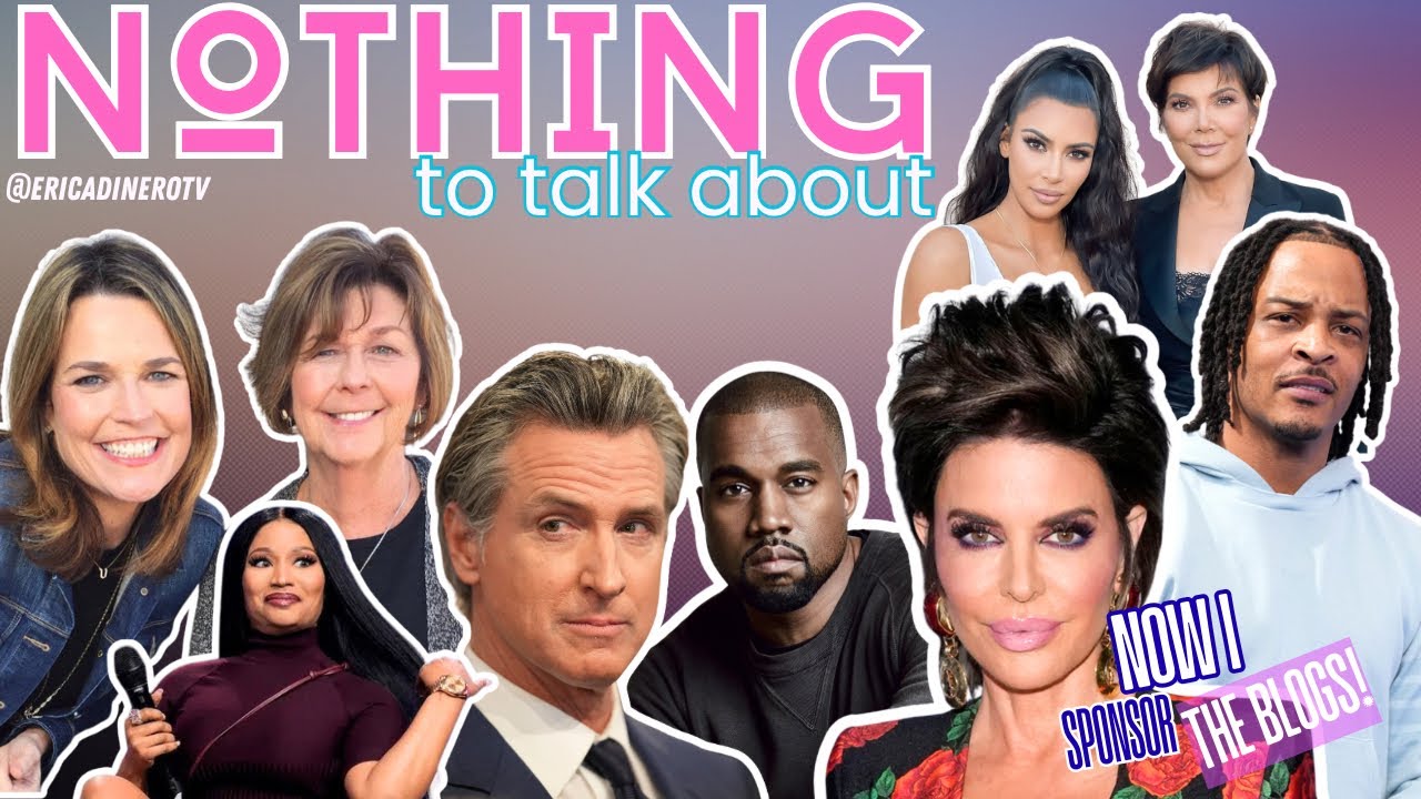 GavinNewsom UPDATE, SavanahGuthrie, IssacHayes, KanyeWest, LisaRinna, Kardashians, T.I/50, Oh, Nicki