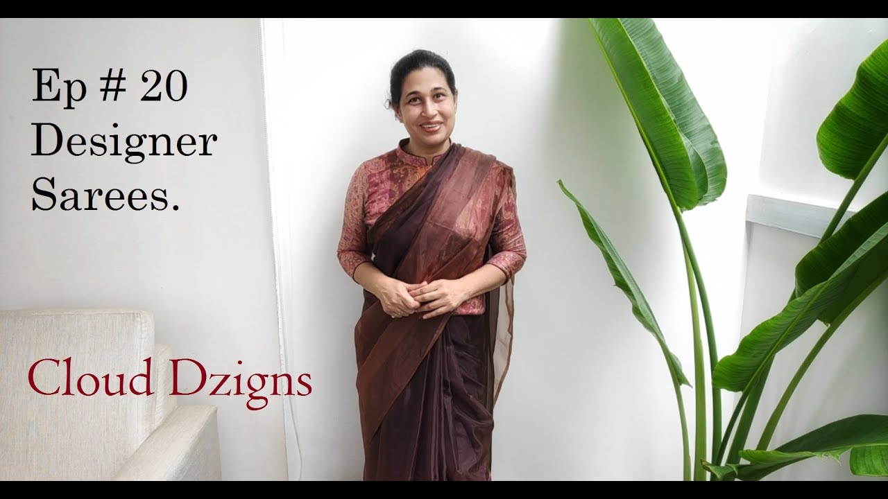 Ep # 20 | Designer Sarees | Cloud Dzigns