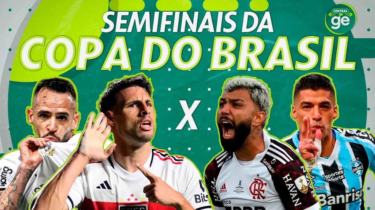AO VIVO! COPA DO BRASIL: TUDO SOBRE OS SEMIFINALISTAS | Central do ge | #live | ge.globo
