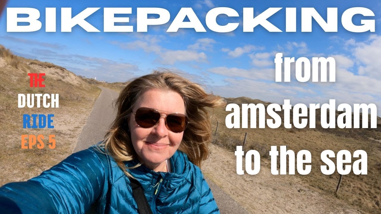 S2 - Eps6 Bike packing the Dutch Coast: Amsterdam to Noordwijkerhout via Zandvoort 🇳🇱