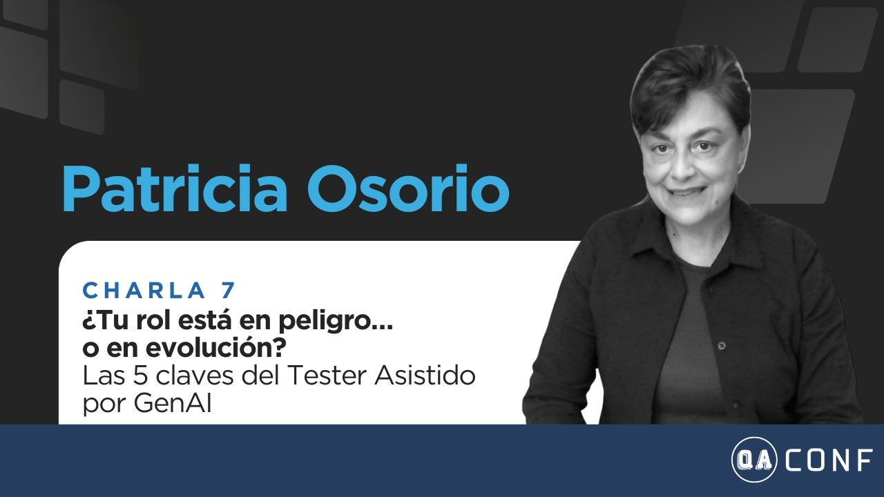 ¿Tu rol está en peligro… o en evolución? Las 5 claves del Tester Asistido por GenAI - QAConf 2025