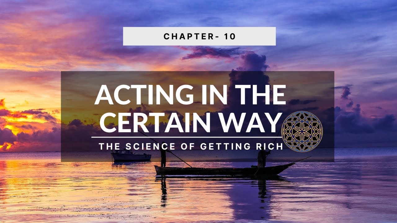 Ch-11 Acting In The Certain Way | The Science Of Getting Rich | Audiobook With Visuals