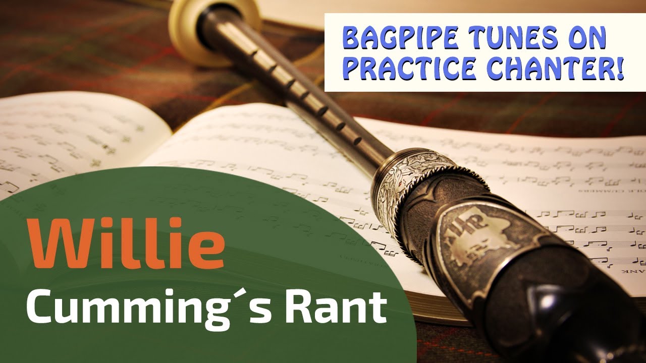 Willie Cumming‘s Rant | Bagpipe Tunes on Practice Chanter ⭐⭐⭐⭐⭐