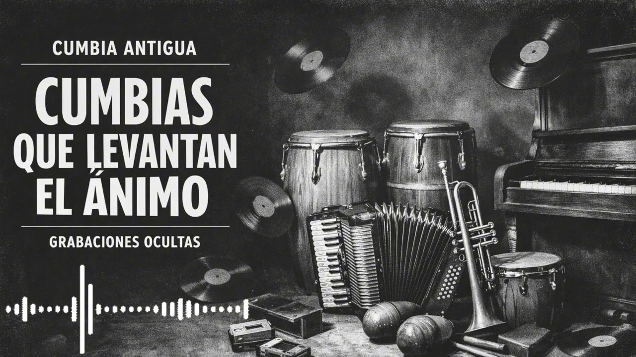 Cumbias que Levantan el Ánimo – Joyas Inéditas y Ocultas