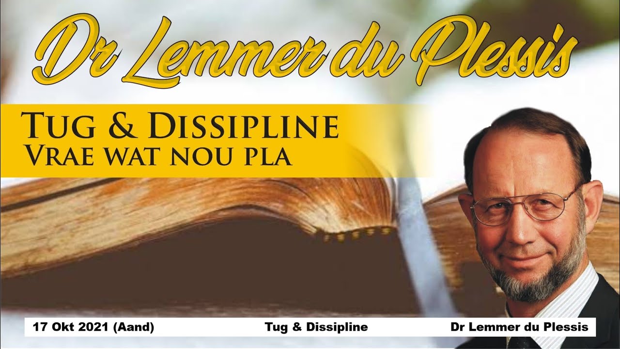 17 Okt 2021 Aand - Tug & Dissipline - Dr Lemmer du Plessis